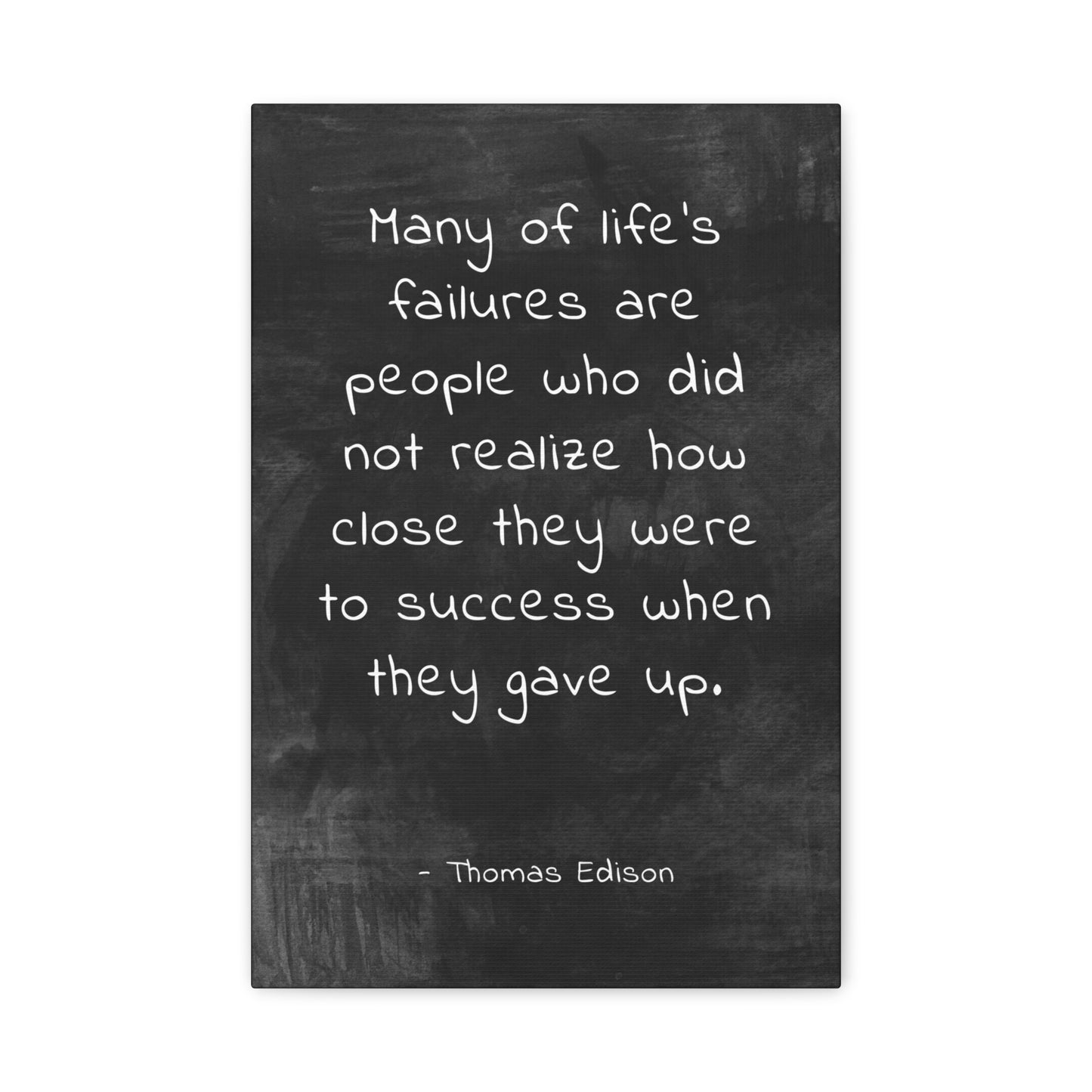 Many Of Life's Failures (Thomas Edison Quote) Canvas Wall Art