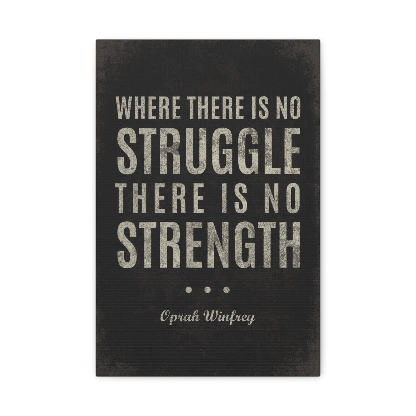 Where There Is No Struggle (Oprah Winfrey Quote) - Inspirational Canvas Wall Art