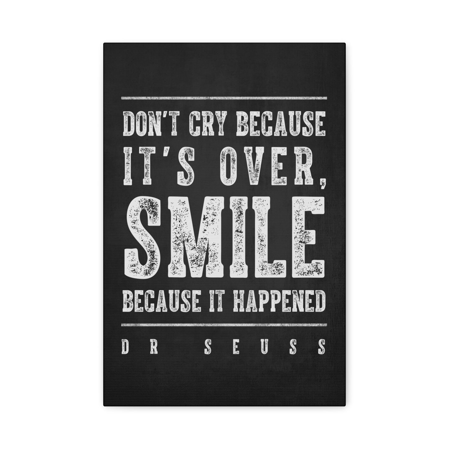 Don't Cry Because It's Over (Dr. Seuss quote), Motivational Canvas Print