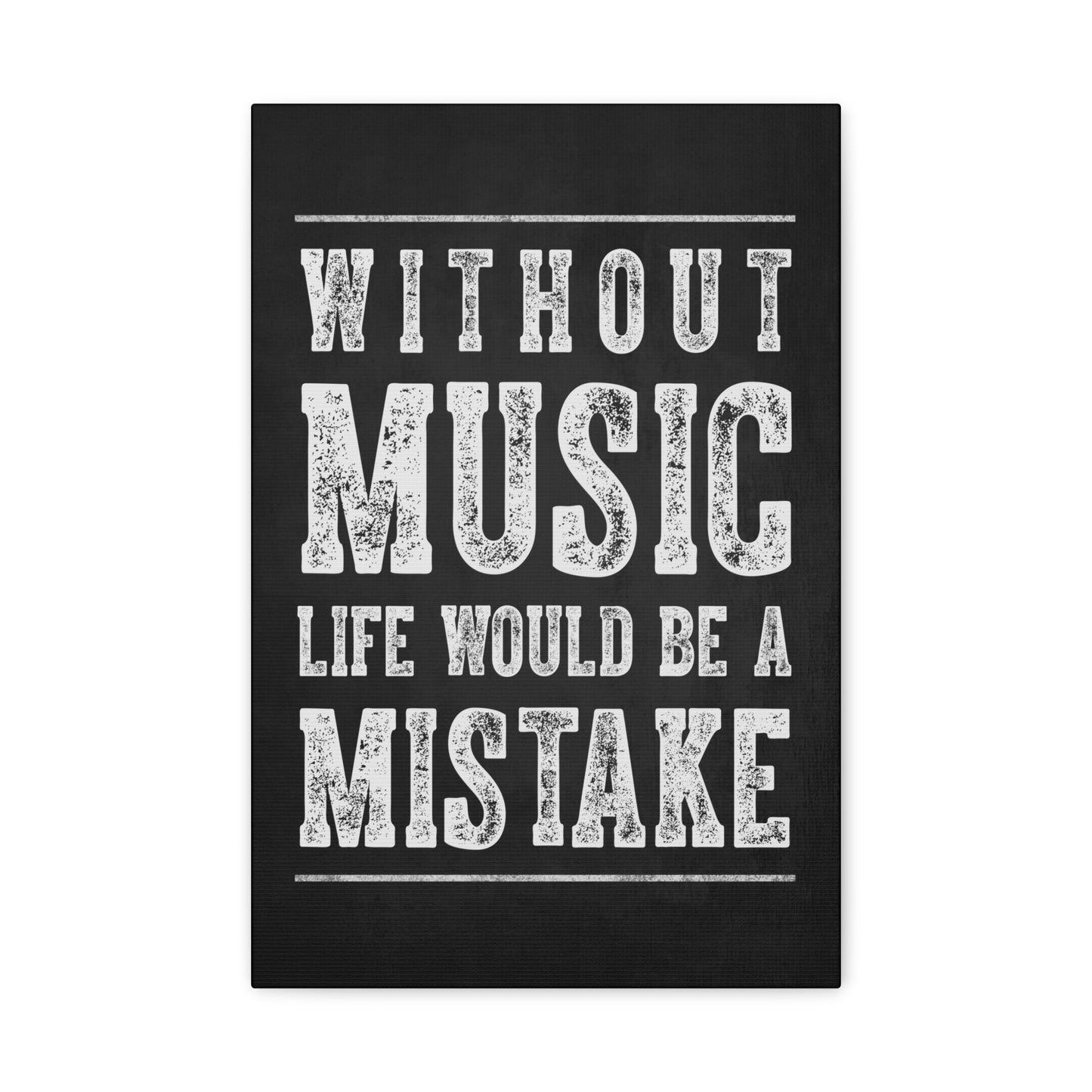 Without Music Life Would Be A Mistake Canvas Wall Art