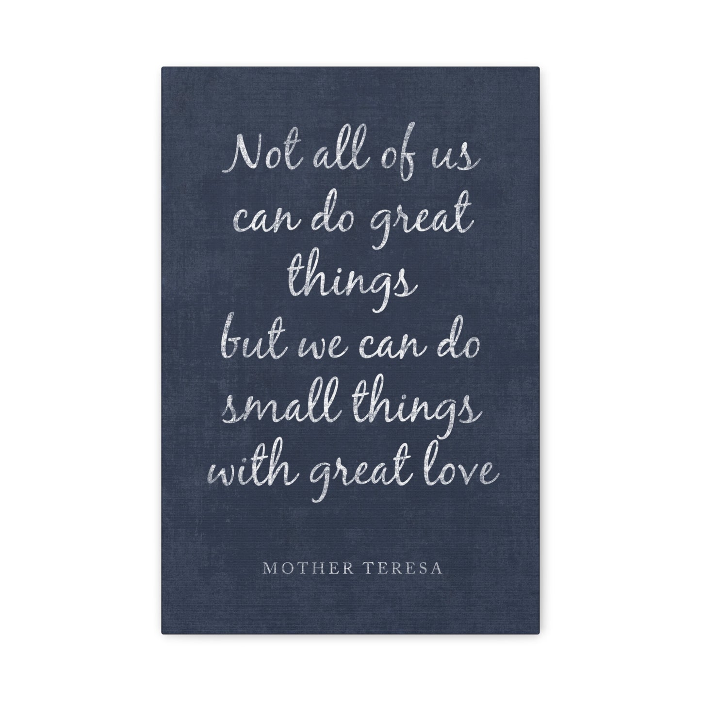 Not All Of Us Can Do Great Things (Mother Teresa Quote) - Motivational Canvas Wall Art