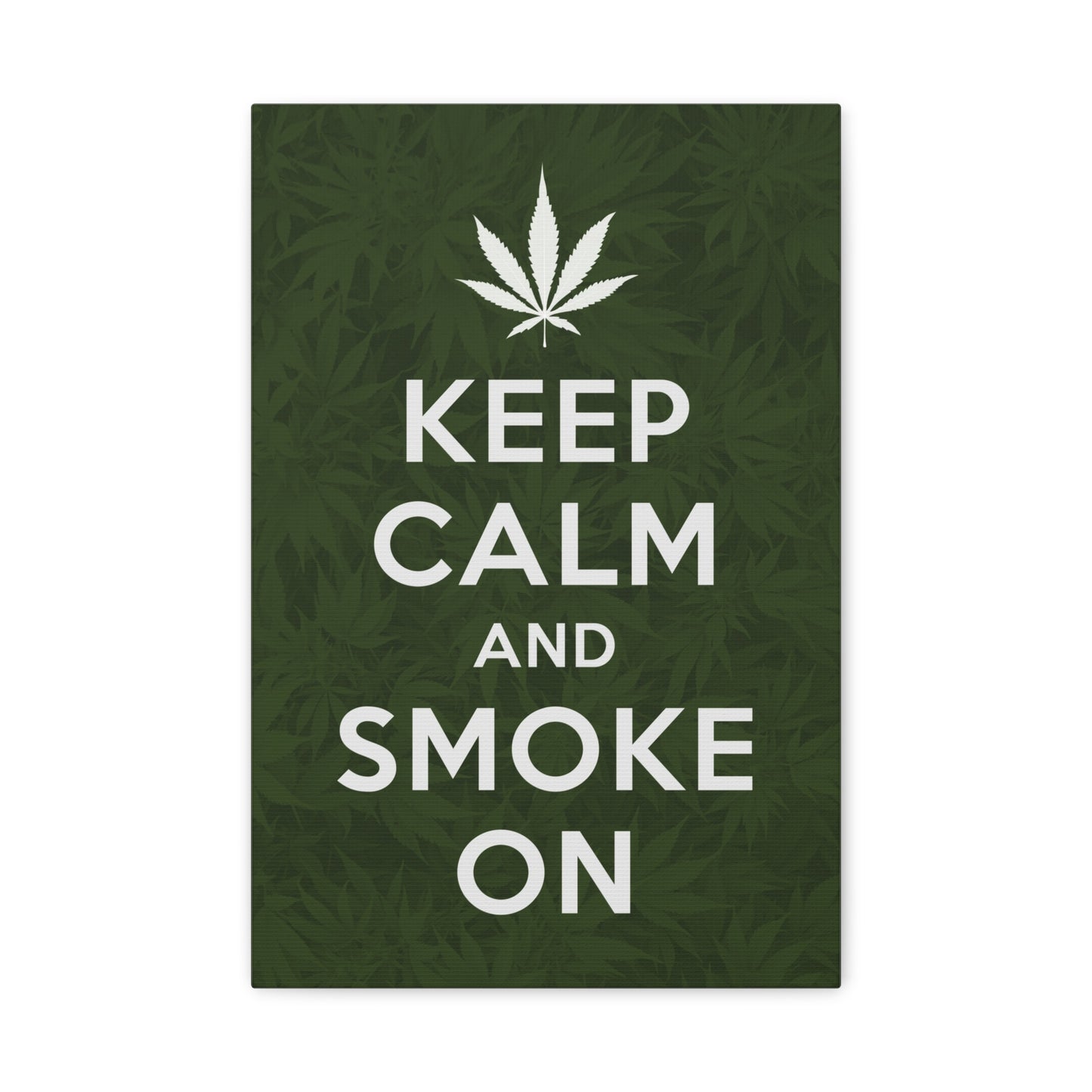 Keep Calm And Smoke On (marijuana) Canvas Wall Art