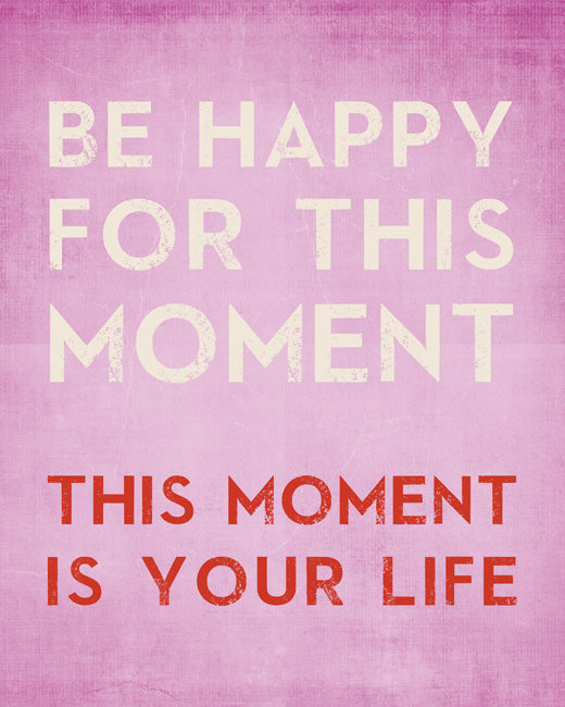 Be Happy For This Moment, This Moment Is Your Life, removable wall decal