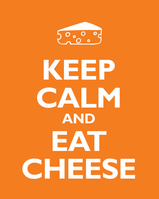 Keep Calm and Eat Cheese, premium art print (orange)