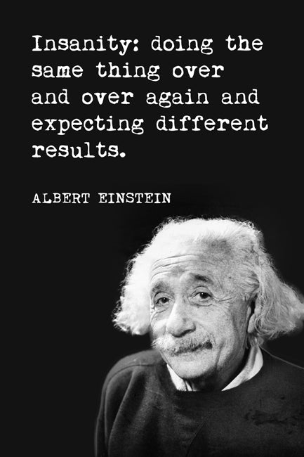 Insanity: Doing The Same Thing (Albert Einstein Quote), motivational poster
