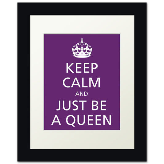Keep Calm and Just Be A Queen, framed print (plum)