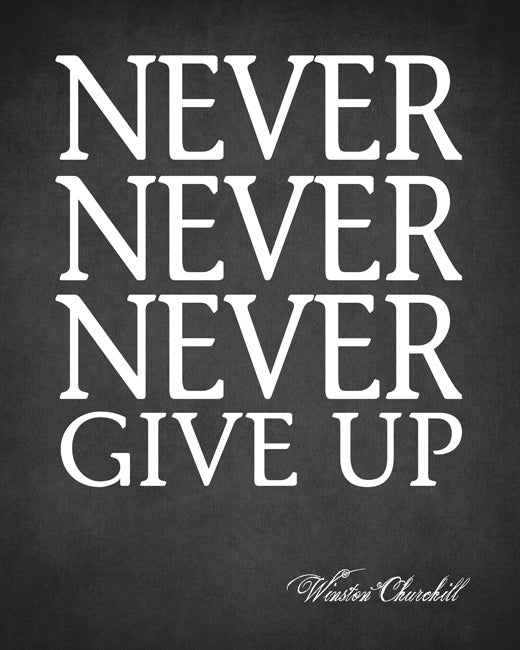 Never Never Never Give Up (Winston Churchill Quote), premium art print