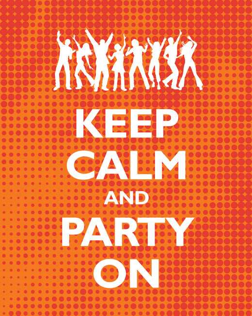 Keep Calm and Party On, premium art print (spicy halftone)