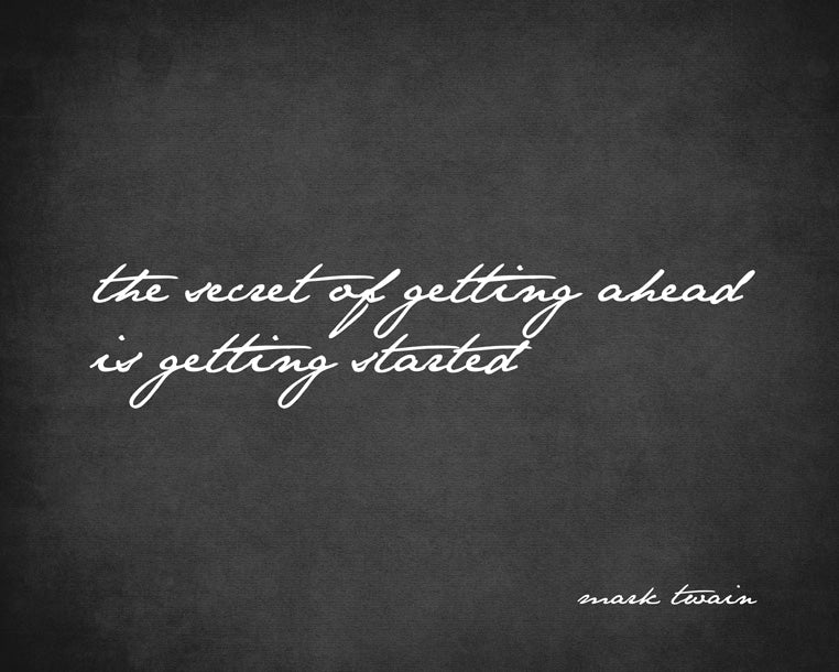 The Secret Of Getting Ahead Is Getting Started (Mark Twain Quote), premium art print