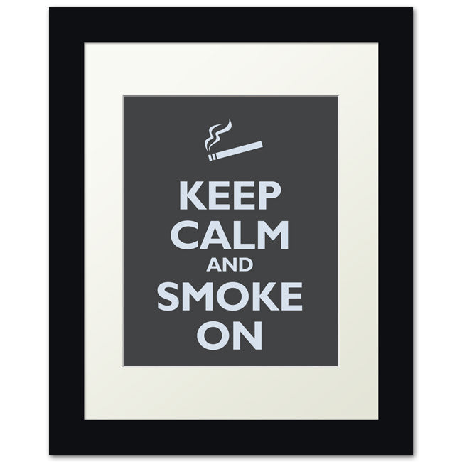 Keep Calm and Smoke On, framed print (dark gray)