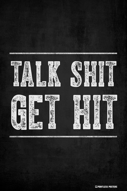 Talk Shit, Get Hit Poster