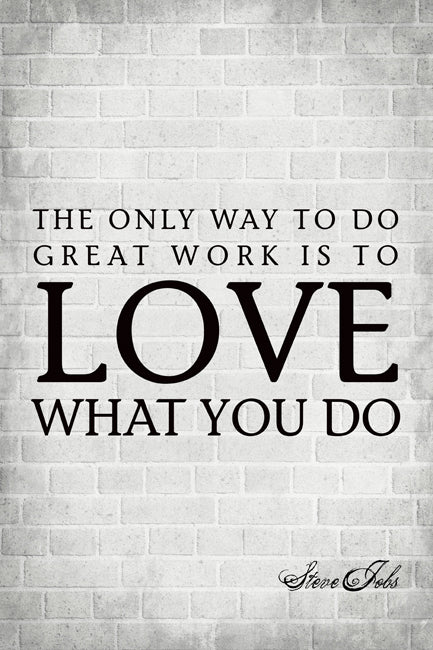 The Only Way To Do Great Work (Steve Jobs Quote), motivational poster