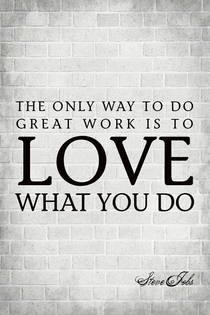 The Only Way To Do Great Work (Steve Jobs Quote), motivational poster
