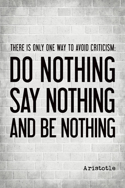 There Is Only One Way To Avoid Criticism (Aristotle Quote), motivational poster