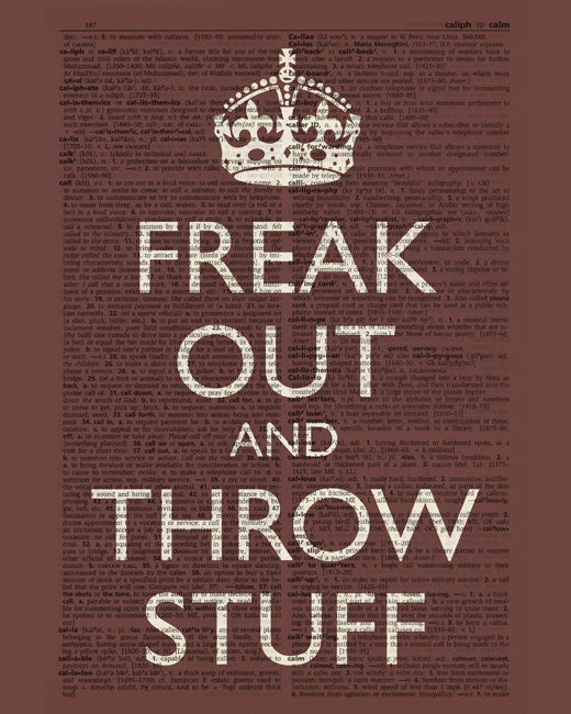 Freak Out and Throw Stuff, premium art print (brown with dictionary text)