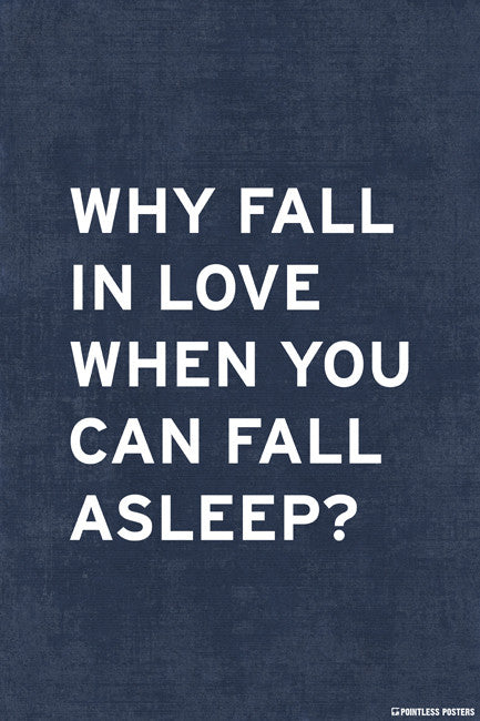 Why Fall In Love When You Can Fall Asleep Poster