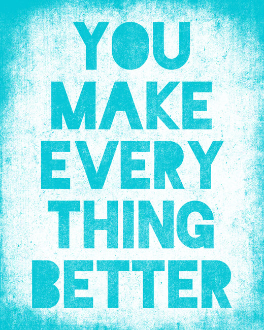 You Make Everything Better, premium art print (bright blue)