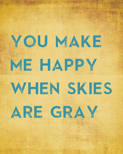 You Make Me Happy When Skies Are Gray, removable wall decal