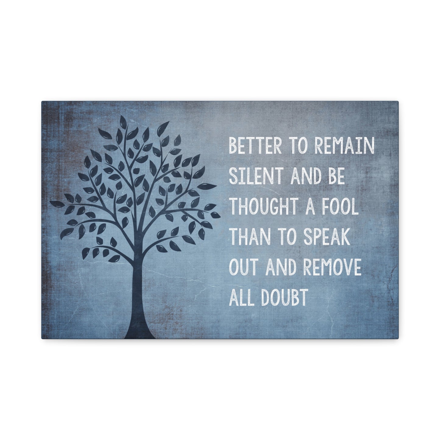 Better To Remain Silent And Be Thought A Fool Motivational Canvas Print