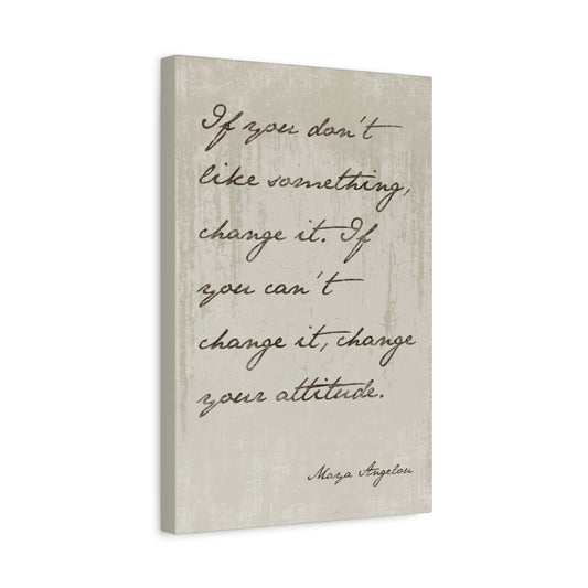 Maya Angelou - If You Don't Like Something Change It, Motivational Canvas Wall Art