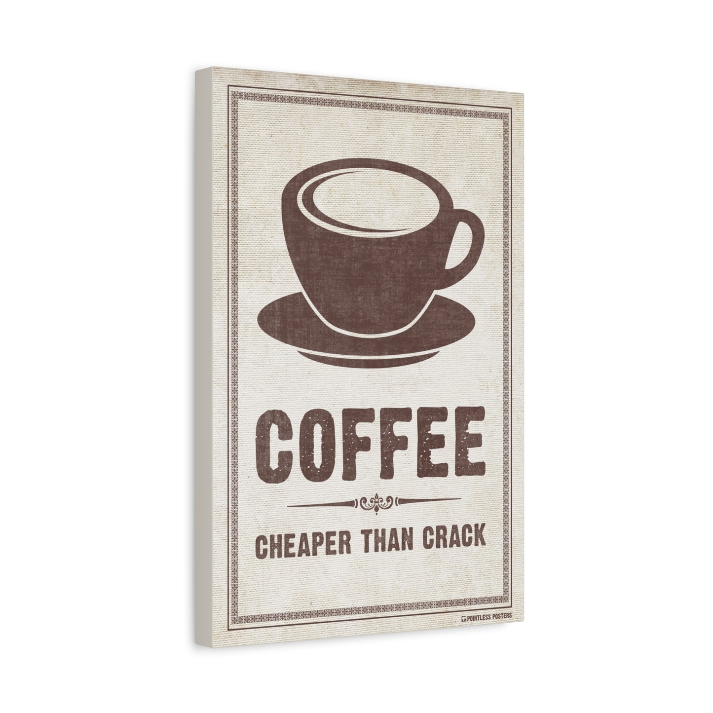 Coffee...Cheaper Than Crack Canvas Print