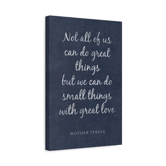 Not All Of Us Can Do Great Things (Mother Teresa Quote) - Motivational Canvas Wall Art