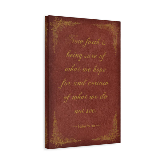 Now Faith Is Being Sure Of What We Hope For (Hebrews 11:1), bible verse Canvas Wall Art