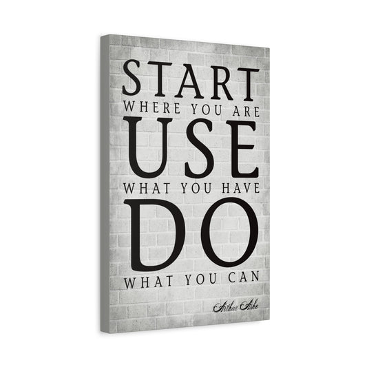 Start Where You Are (Arthur Ashe Quote) - Motivational Canvas Wall Art