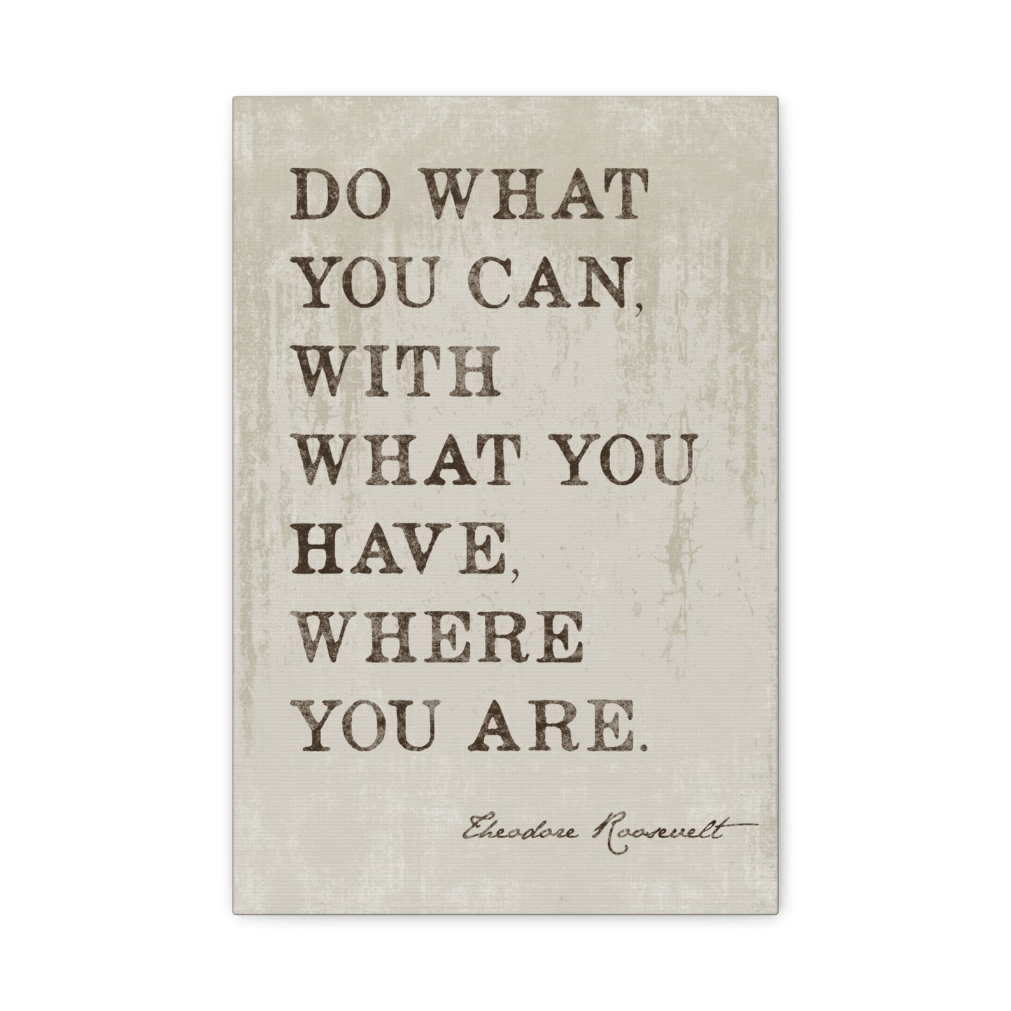 Do What You Can (Theodore Roosevelt Quote), Motivational Canvas Print