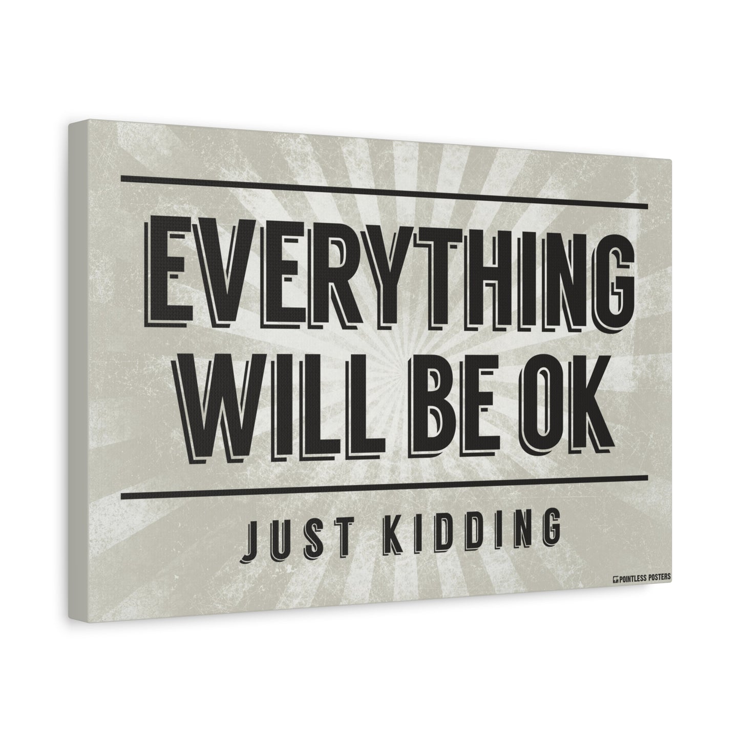 Everything Will Be Ok...Just Kidding Canvas Print