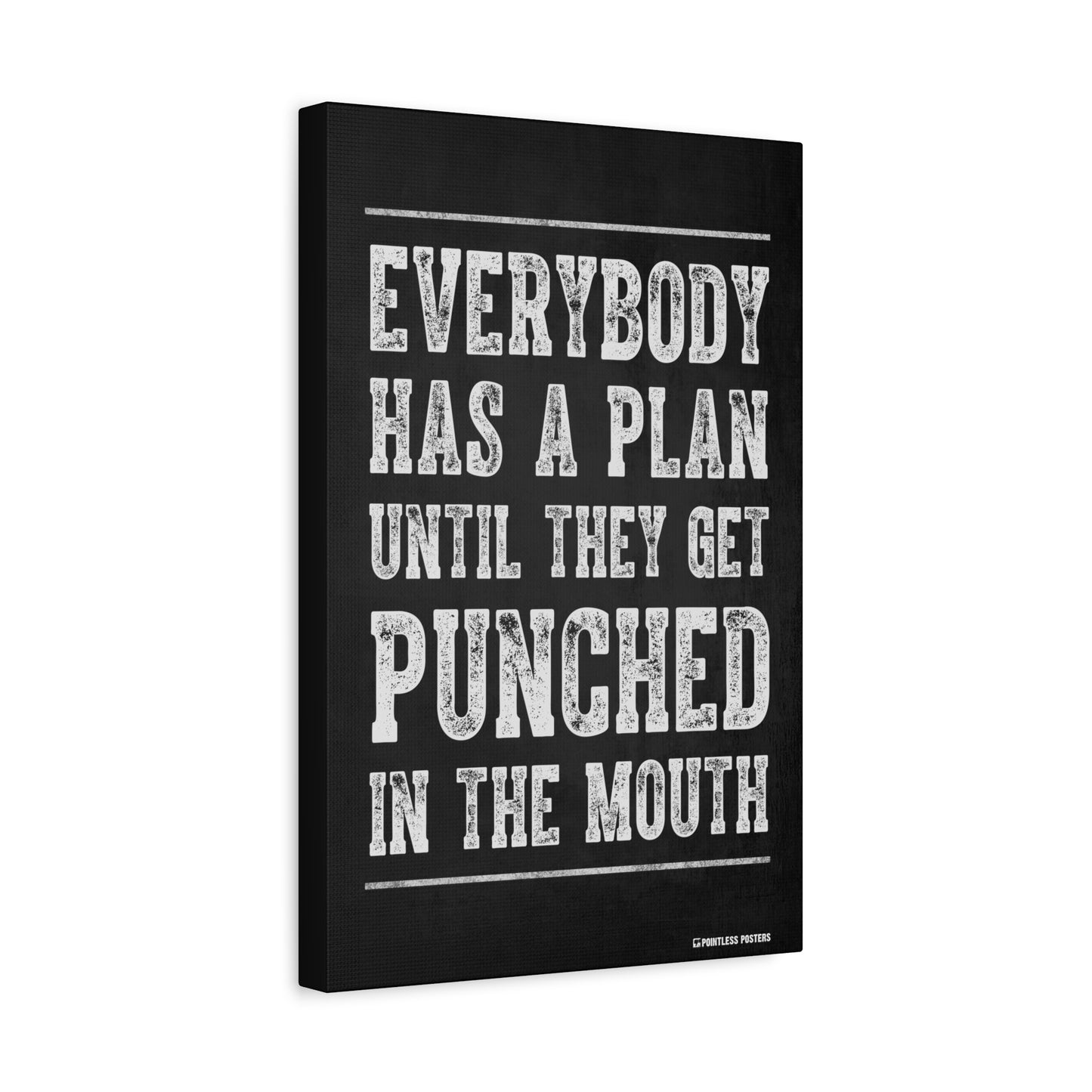 Everybody Has A Plan Until They Get Punched In The Mouth Canvas Print