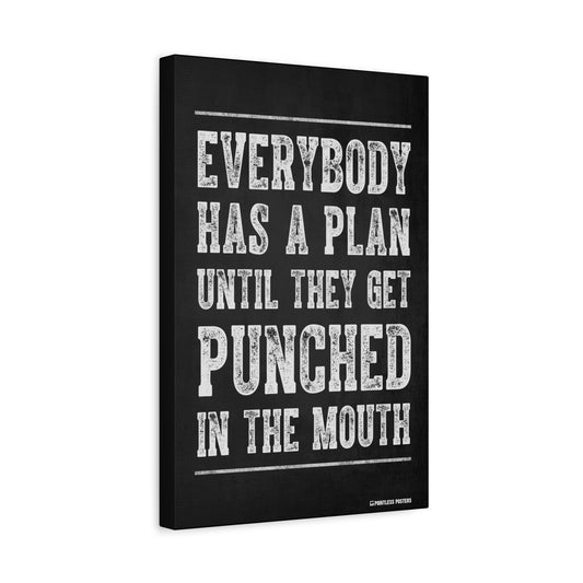 Everybody Has A Plan Until They Get Punched In The Mouth Canvas Print