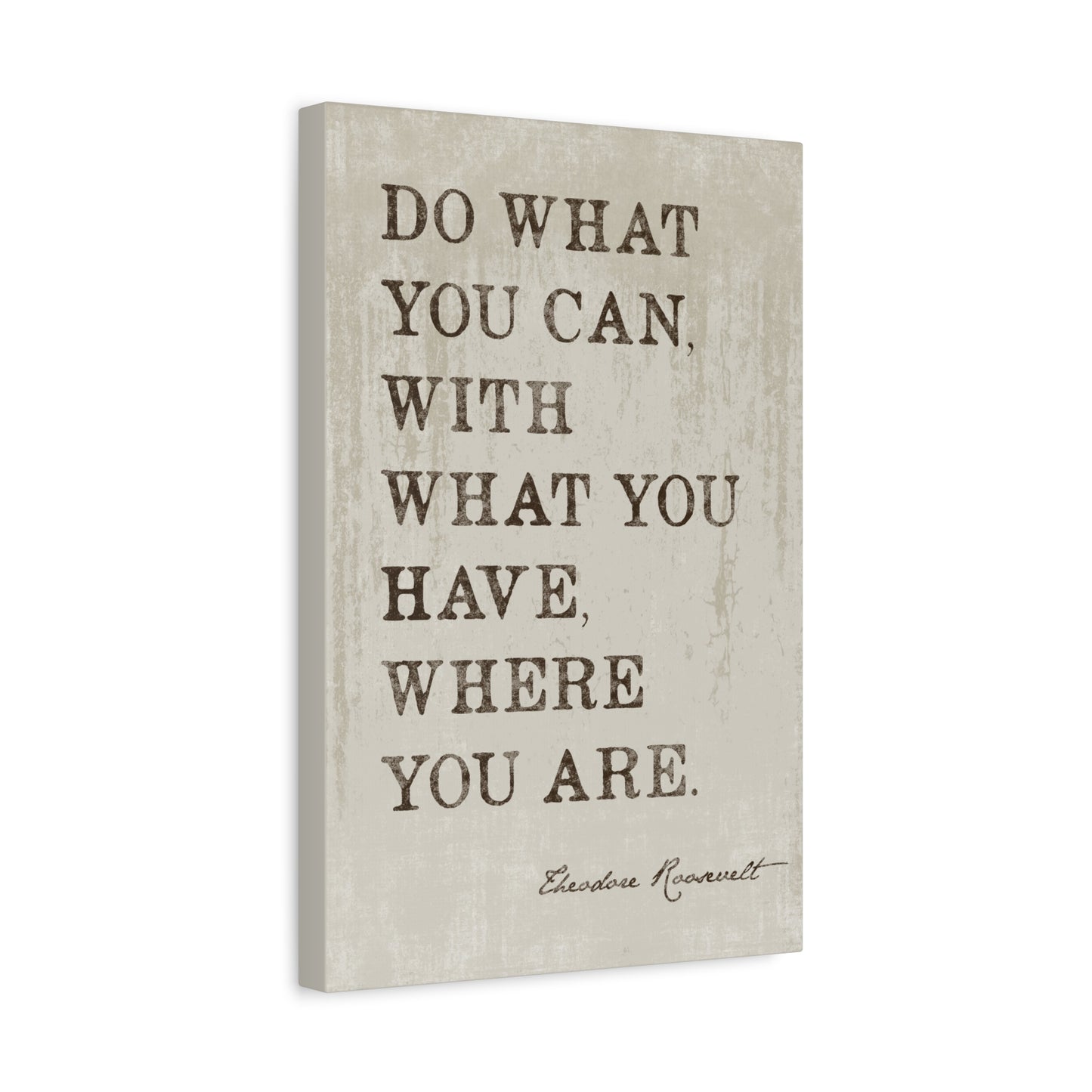 Do What You Can (Theodore Roosevelt Quote), Motivational Canvas Print