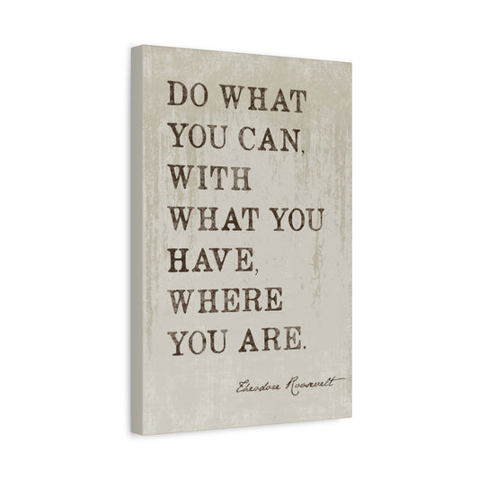 Do What You Can (Theodore Roosevelt Quote), Motivational Canvas Print