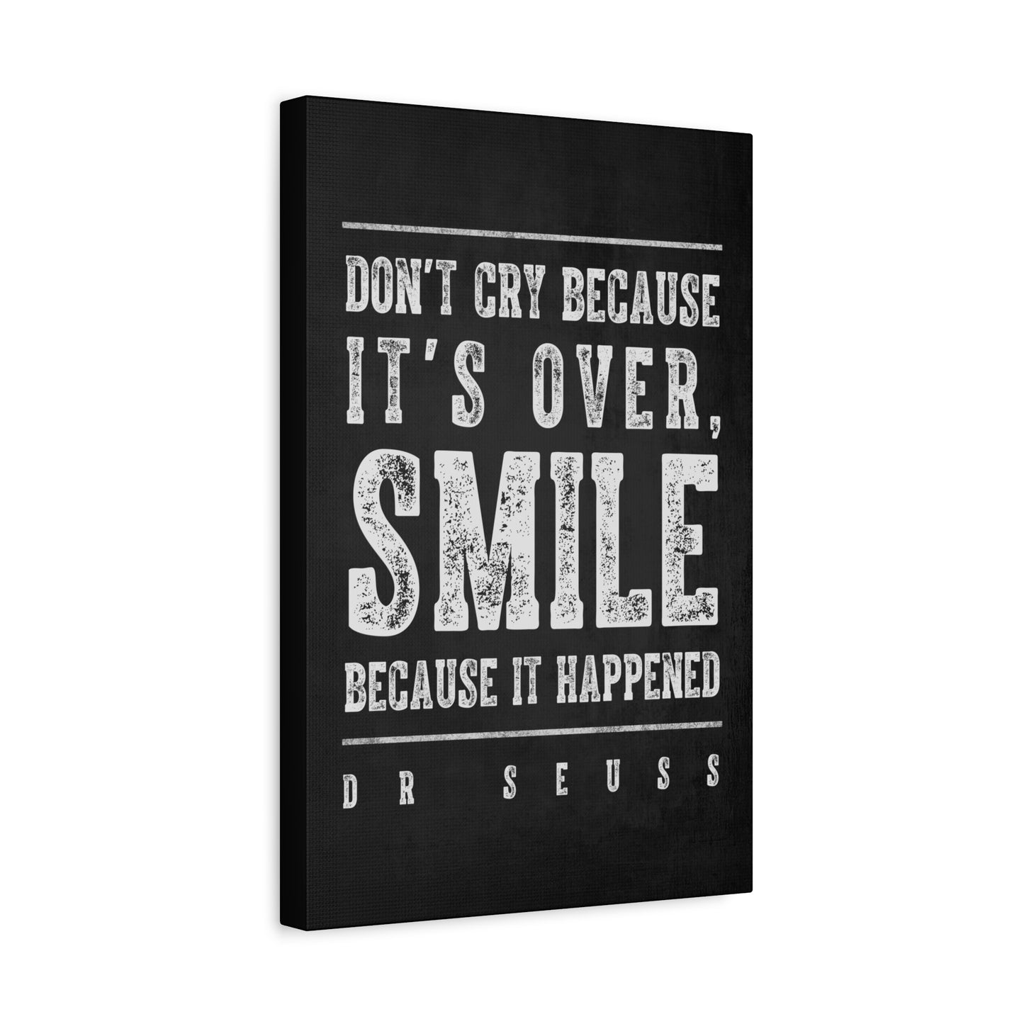 Don't Cry Because It's Over (Dr. Seuss quote), Motivational Canvas Print