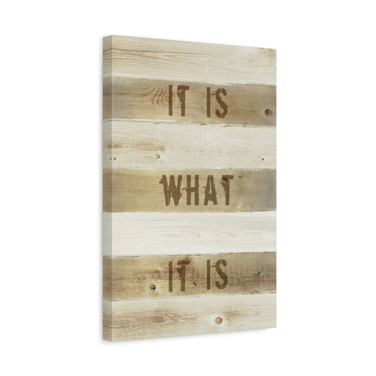 It Is What It Is Canvas Wall Art