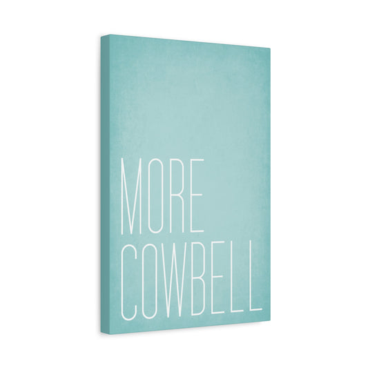 More Cowbell Canvas Wall Art