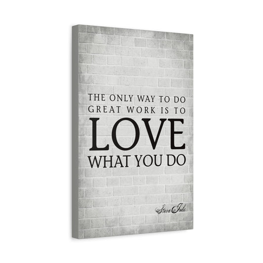 The Only Way To Do Great Work (Steve Jobs Quote) - Motivational Canvas Wall Art