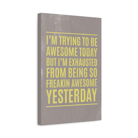 I'm Trying To Be Awesome Today Canvas Wall Art