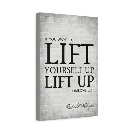 If You Want To Lift Yourself Up (Booker T. Washington Quote), Motivational Canvas Wall Art