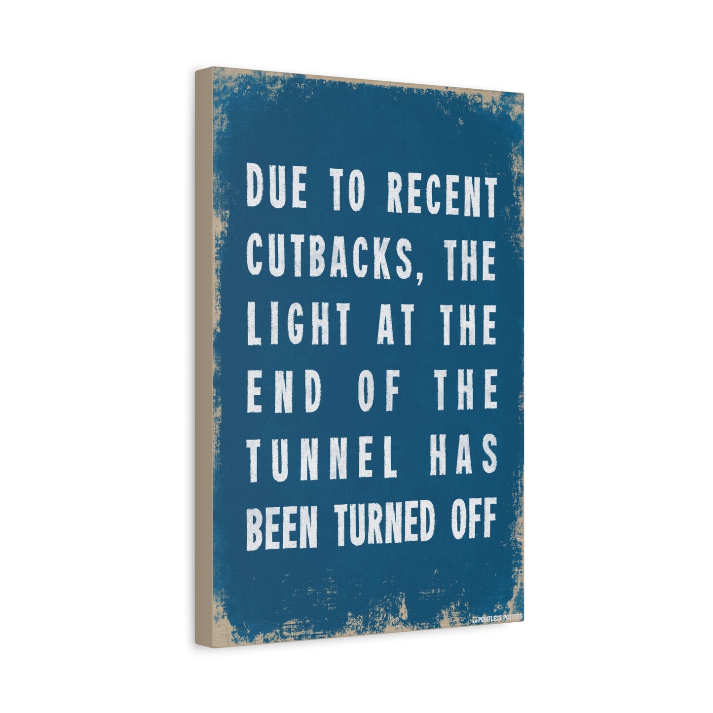 Due To Recent Cutbacks Demotivational Canvas Print