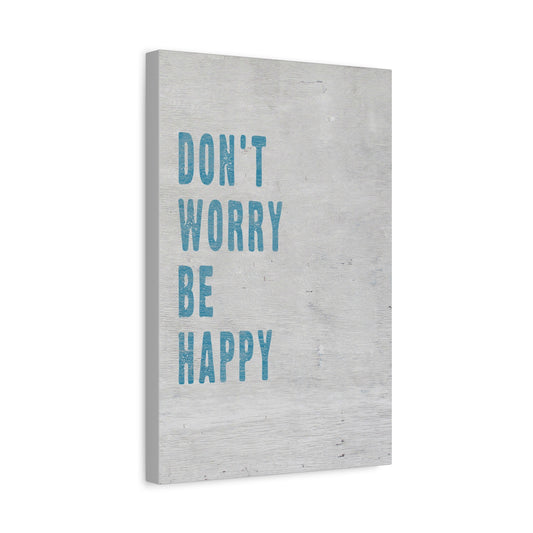 Don't Worry Be Happy, Motivational Canvas Print