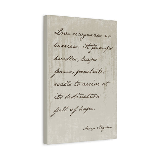 Maya Angelou - Love Recognizes No Barriers Canvas Wall Art