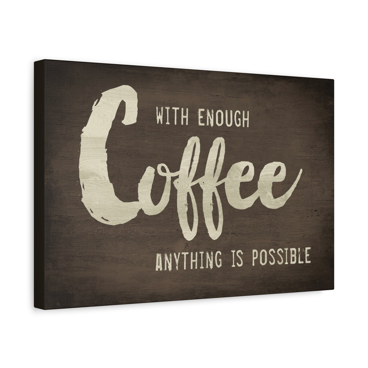With Enough Coffee, Anything Is Possible Canvas Wall Art