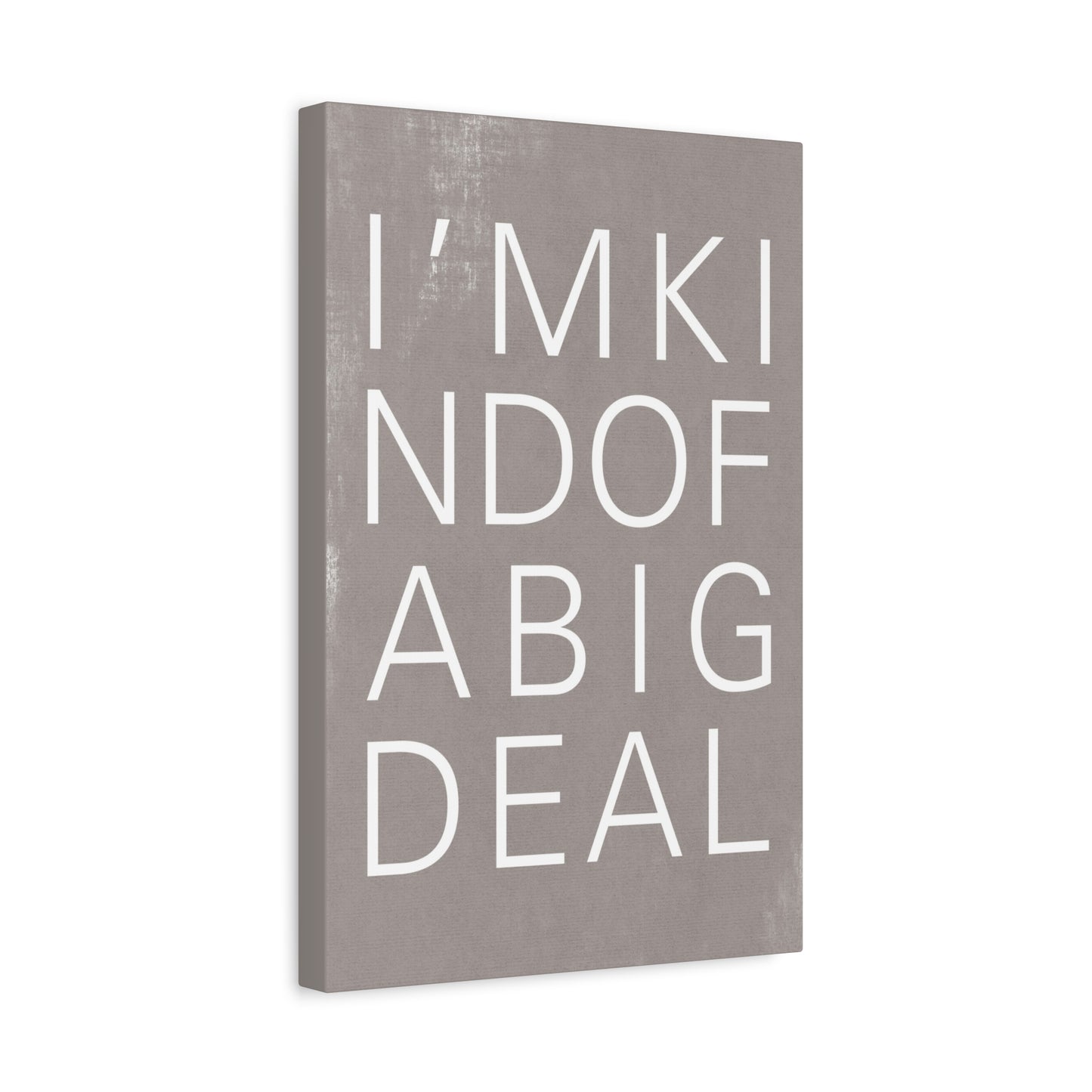 I'm Kind Of A Big Deal Canvas Wall Art