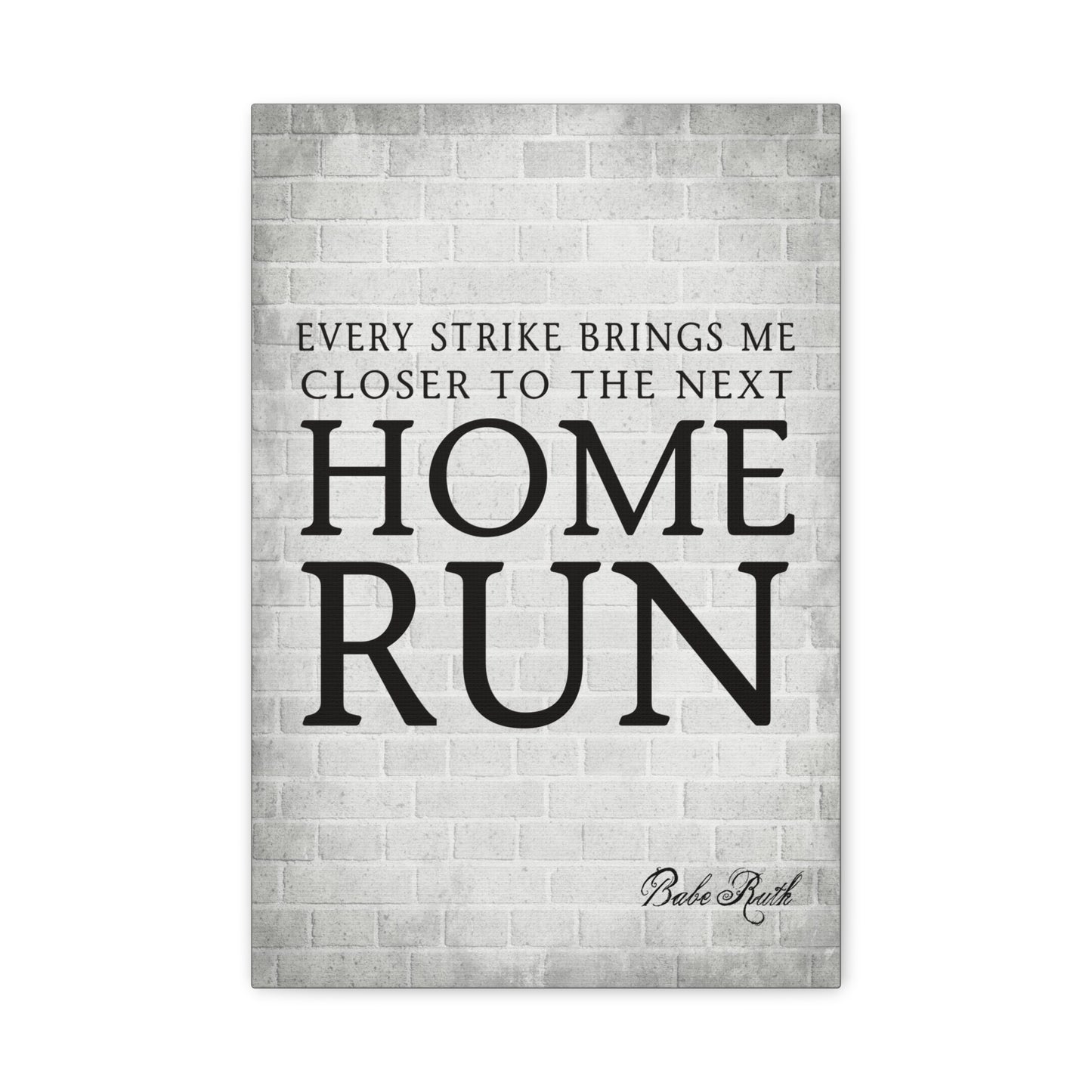 Every Strike Brings Me Closer To The Next Home Run (Babe Ruth Quote), Motivational Canvas Print