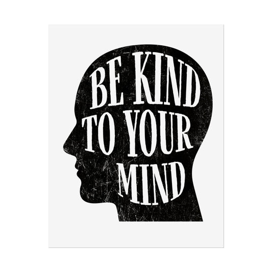Be Kind to Your Mind Black & White Art Print