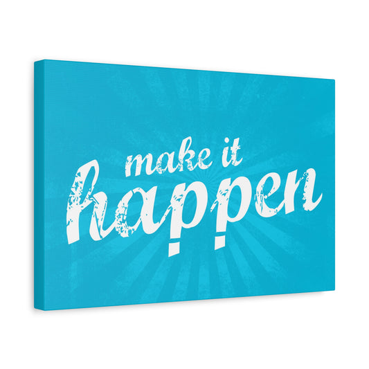 Make It Happen - Motivational Canvas Wall Art