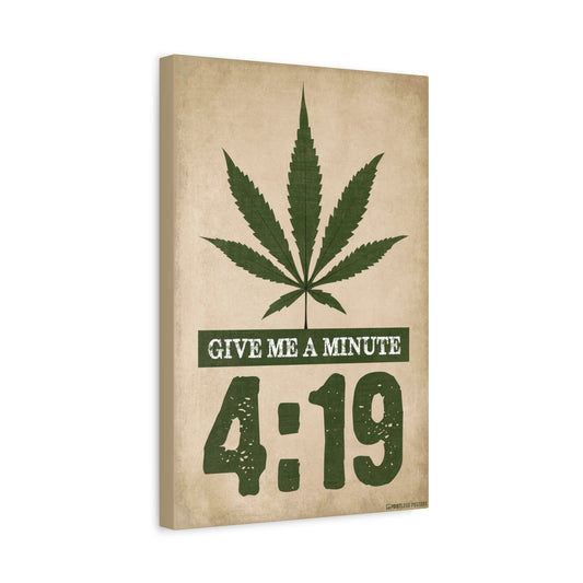 Give Me A Minute 4:20 Weed Marijuana Canvas Wall Art