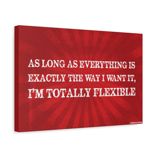 As Long As Everything Is Exactly The Way I Want It Canvas Print